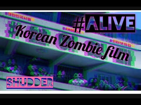 #ALIVE - Korean Zombie Movie Review (Shudder Exclusive) Cho Il-hyung  Horror