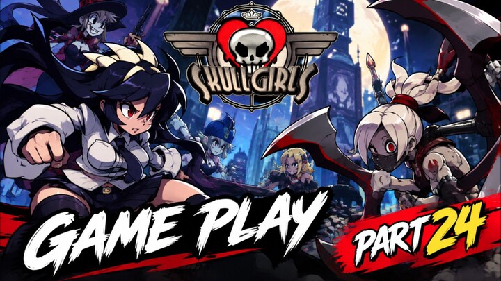 Skullgirls fight game play part 24