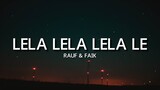 Lela Lela Lela le (Lyrics) Rauf & faik | [Tik Tok song]