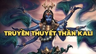 Truyền thuyết thần Kali | Bạn có biết?