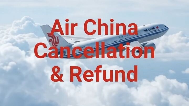 Air China Flight Cancellation: How to Cancel Your Flight and Understand the Refund Policy
