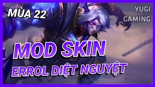 Mod Skin Errol Diệt Nguyệt Tiên Phong Mới Nhất Mùa 22  Full Hiệu Ứng Không Lỗi Mạng | Yugi Gaming