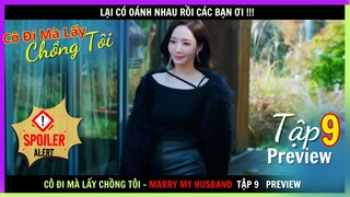 Cô Đi Mà Lấy Chồng Tôi tập 9 PREVIEW - Marry My Husband 9 - Review thuê