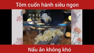 Làm tôm cuốn hành siêu ngon                  #videohaynhat