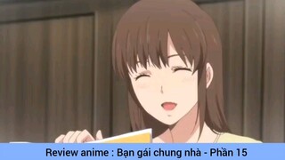 Review anime : Bạn gái chung nhà #15