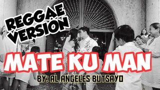 Mate Ku Man (Maligaya Naku) Al Angeles Butsayo