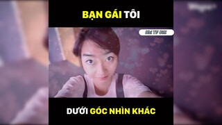 Bạn gái tôi dưới góc nhì khác