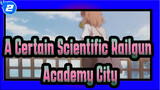 [A Certain Scientific Railgun] Academy City, A No Bore City_2