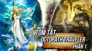 OCTOPATH TRAVELER| TÓM TẮT CỐT TRUYỆN  - Phần 1: Khi gia đình làm người ta mù quáng?