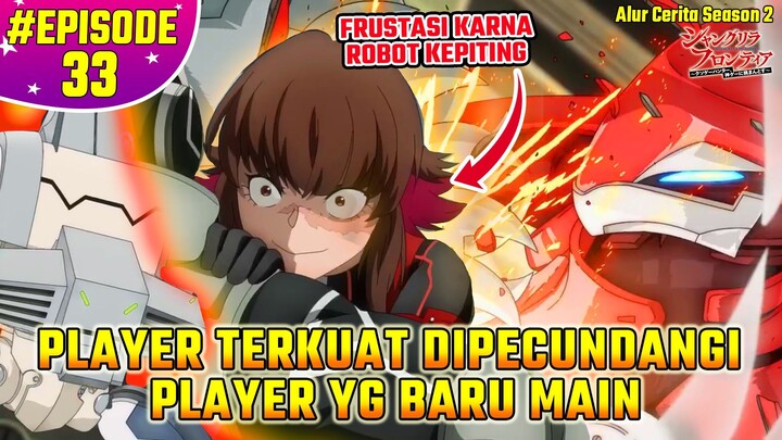 PLAYER MANIAC GAME BURIK KEMBALI BIKIN GAME AMPAS JADI SERU | Alur Cerita ShangriLa Frontier EPS 33
