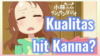 Kualitas hit Kanna?