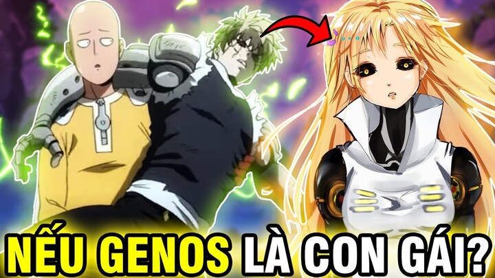 NẾU GENOS LÀ CON GÁI?! | GENOS VẪN SỐNG CHUNG VỚI SAITAMA?!