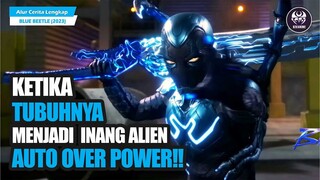 BERUBAH OVER POWER SETELAH TUBUHNYA MENJADI INANG DARI ALIEN KUMBANG‼️ Alur Film Blue Beetle (2023)