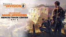 Melanjuat Main Mission | Tom Clancy’s The Division 2 Indonesia