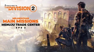 Melanjuat Main Mission | Tom Clancy’s The Division 2 Indonesia