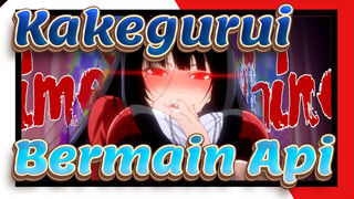 [Kakegurui] Bermain Api