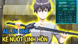 ALL IN ONE | Thức Tỉnh Sức Mạnh Nuốt Hồn Tôi Trở Nên Vô Đối FULL 1-12 | Review Anime Hay