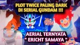 PLOT TWICE ERI ADALAH AERIAL GUNDAM!!!! SERIAL GUNDAM PALING DARK!! #bestofbest #anime