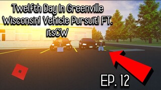 Twelfth Day In Greenville Wisconsin! (Vehicle Pursuit!) ft. ItsCW  - Greenville Roleplay (OGVRP)