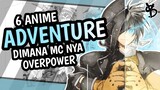 6 Rekomendasi Anime Adventure MC OVERPOWER