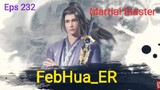 Martial Master Episode 232  Subtitle Indonesia