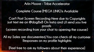 [DOWNLOAD]Arlin Moore - Tribe Accelerator Course