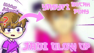 Yasyfi Bocah Pony jadi Glow Up | @YASYFI - Bocah Pony  fanart