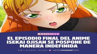 😱 Isekai Ojisan la emisión del CAPITULO 13 y final para la serie será pospuesto hasta nuevo aviso