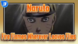 [Naruto] Fire Flames Wherever Leaves Flies_3