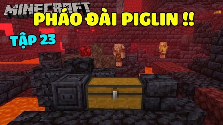 Minecraft Sinh Tồn 1.16.1 Tập 23: Khám Phá Pháo Đài Piglin !!