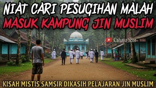 NIAT CARI PESUGIHAN MALAH MASUK KAMPUNG JIN MUSLIM - cerita mistis
