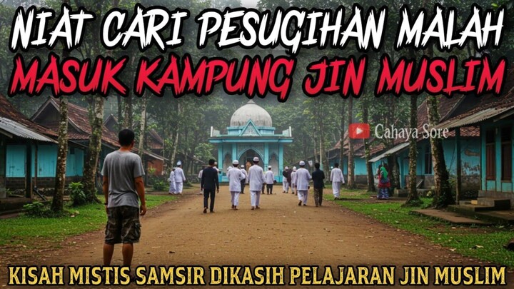 NIAT CARI PESUGIHAN MALAH MASUK KAMPUNG JIN MUSLIM - cerita mistis