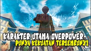 KEKUATANNYA TERSEMBUNYI! Inilah 10 Anime dimana MC Overpower dan Memiliki Kekuatan Tersembunyi!