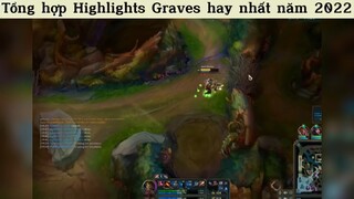 Tổng hợp Highlights Graves hay nhất năm 2022