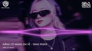 RỒI CHỈ KHI CƠN MƯA TỚI KHÔNG THẤY EM CHỢT HỮNG HỜ - NẮNG CÓ MANG EM VỀ - YANG REMIX HOT TIKTOK 2024