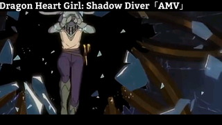 Dragon Heart Girl: Shadow Diver「AMV」