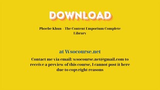 [GET] Phoebe Khun – The Content Emporium Complete Library