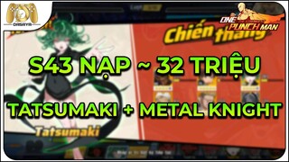 One Punch Man: The Strongest VNG: 238: S43 TOP 2 NẠP ~ 32 TRIỆU GIÁ 4 TRIỆU | PK TOP 1 ĐẤU TRƯỜNG