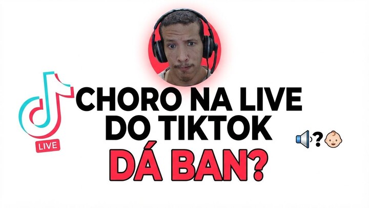 Choro de criança na live do TikTok dá BAN? Cuidado com isso!