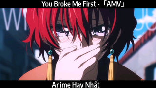 You Broke Me First -「AMV」Hay Nhất