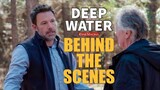 Deep Water Movie Behind The Scenes