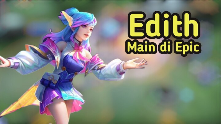 Edith Main di Epic | Mobile Legend