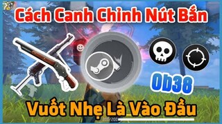 (Free Fire) Hướng Dẫn Toàn Bộ Cách Canh Chỉnh / Test Nút Bắn Kéo Tâm Headshot Ob38 | Huy Gaming