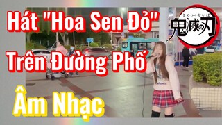 [Thanh Gươm Diệt Quỷ] Âm Nhạc | Hát "Hoa Sen Đỏ" Trên Đường Phố