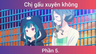 Chị gấu xuyên không p5