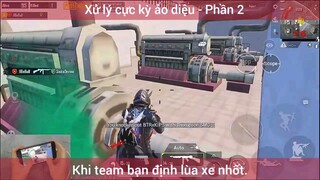 Xử lý cực ảo diệu, khi team bạn định lùa xe nhốt #2