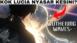 Wow Keren banget Opening Wuthering Waves!! Tapi kok Lucia juga ada disini?