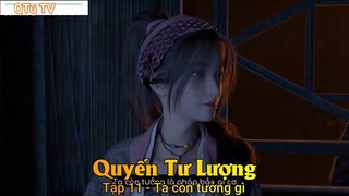 Quyến Tư Lượng Tập 11 - Ta còn tưởng gì
