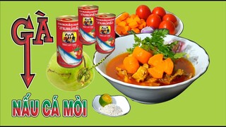 Gà Nấu Cá Mòi ăn lạ miệng rất là ngon