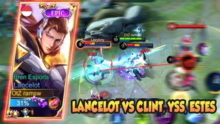 LANCELOT VS CLINT, YSS, ESTES, GAK GUA KASIH LATE GAME KWKWKW - LANCELOT FASTHAND GAMEPLAY #316
